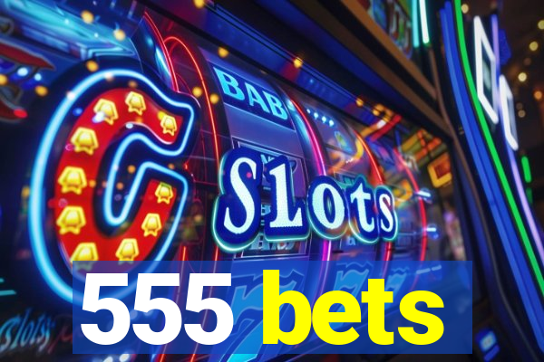 555 bets